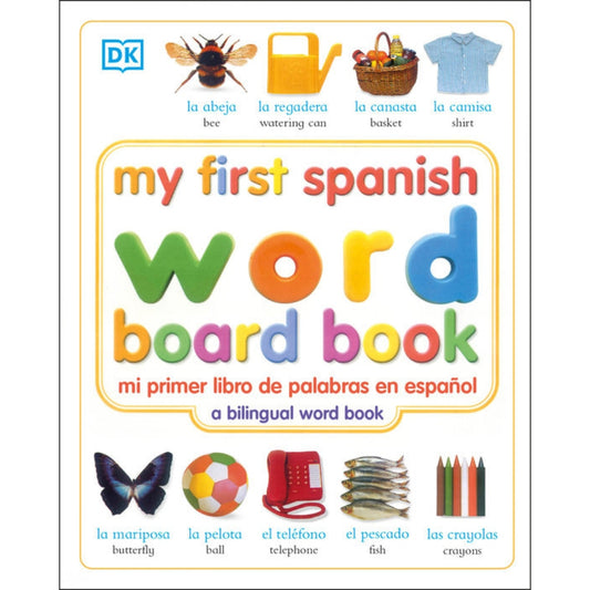 My First Spanish Word Board Book/mi Primer Libro De Palabras En Espanol