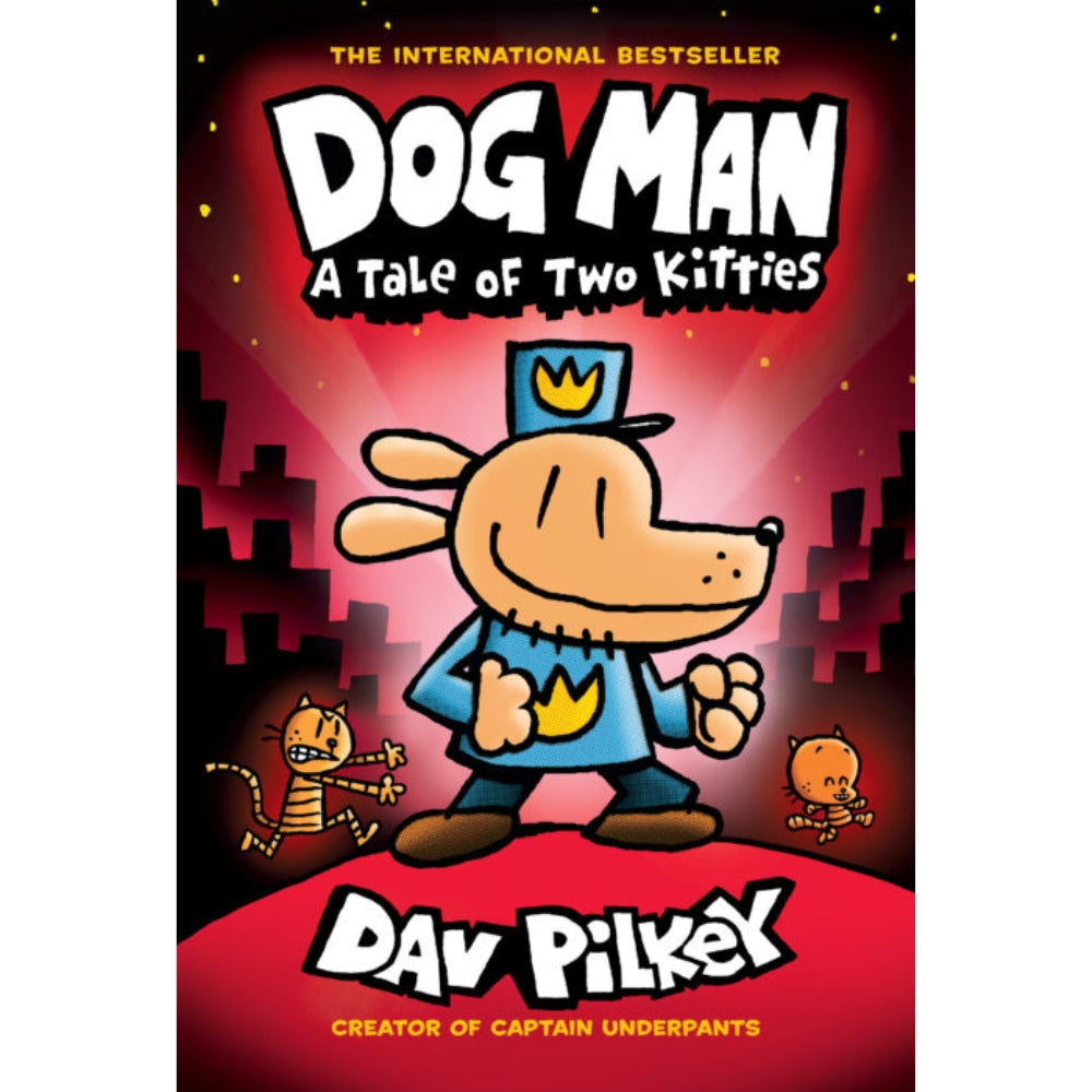 Dog Man: A Tale of Two Kitties: A Graphic Novel (Dog Man 3): From the Creator of Captain Underpants: Volume 3