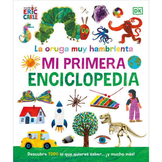 La oruga muy hambrienta (The Very Hungry Caterpillar's Very First Encyclopedia): Mi primera enciclopedia