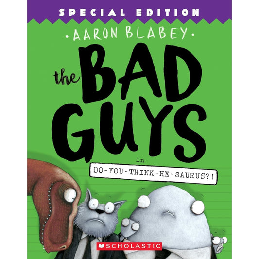 The Bad Guys in Do-You-Think-He-Saurus?!: Special Edition (The Bad Guys #7)